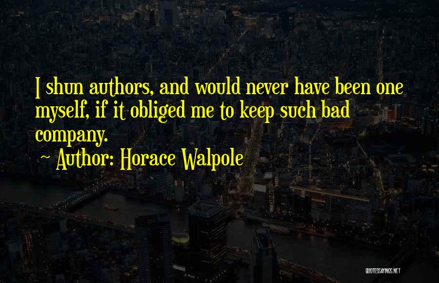 Bad Company 2 Quotes By Horace Walpole