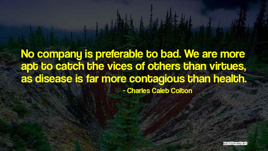 Bad Company Of Friends Quotes By Charles Caleb Colton