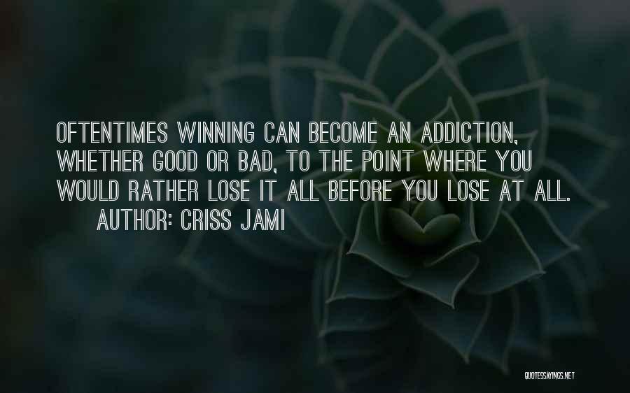 Bad Competition Quotes By Criss Jami