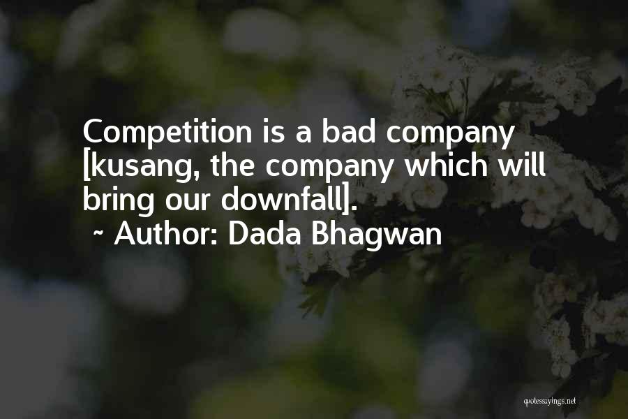Bad Competition Quotes By Dada Bhagwan