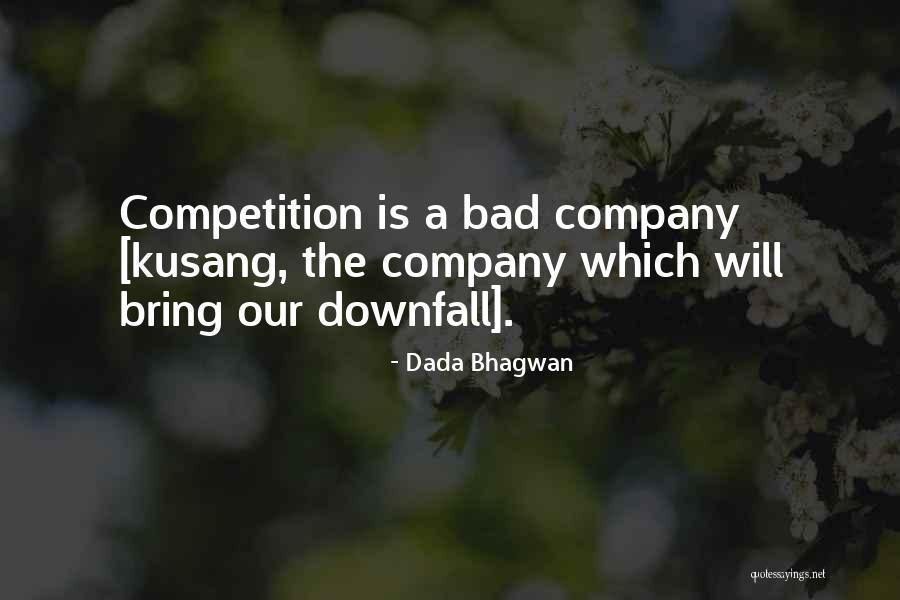 Bad Competition Quotes By Dada Bhagwan