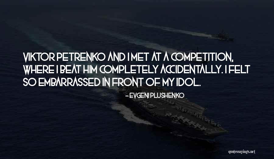 Bad Competition Quotes By Evgeni Plushenko