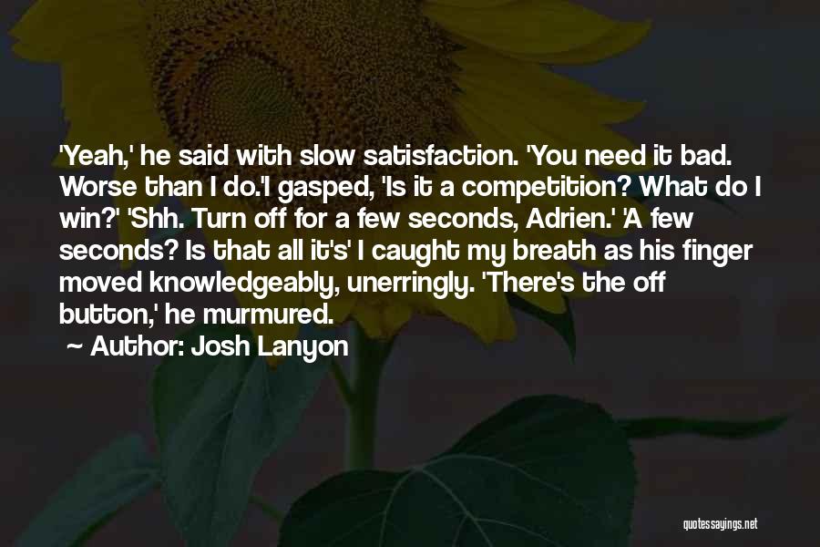 Bad Competition Quotes By Josh Lanyon