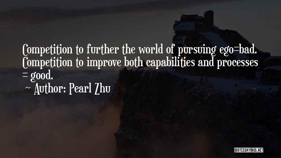 Bad Competition Quotes By Pearl Zhu