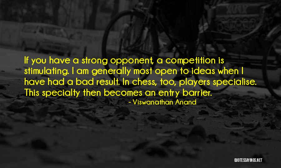 Bad Competition Quotes By Viswanathan Anand