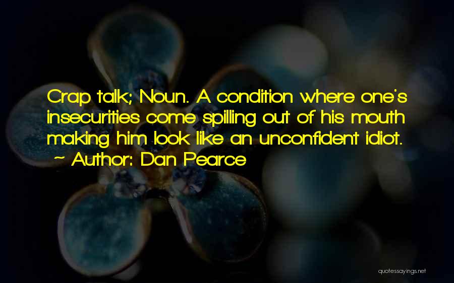 Bad Condition Quotes By Dan Pearce