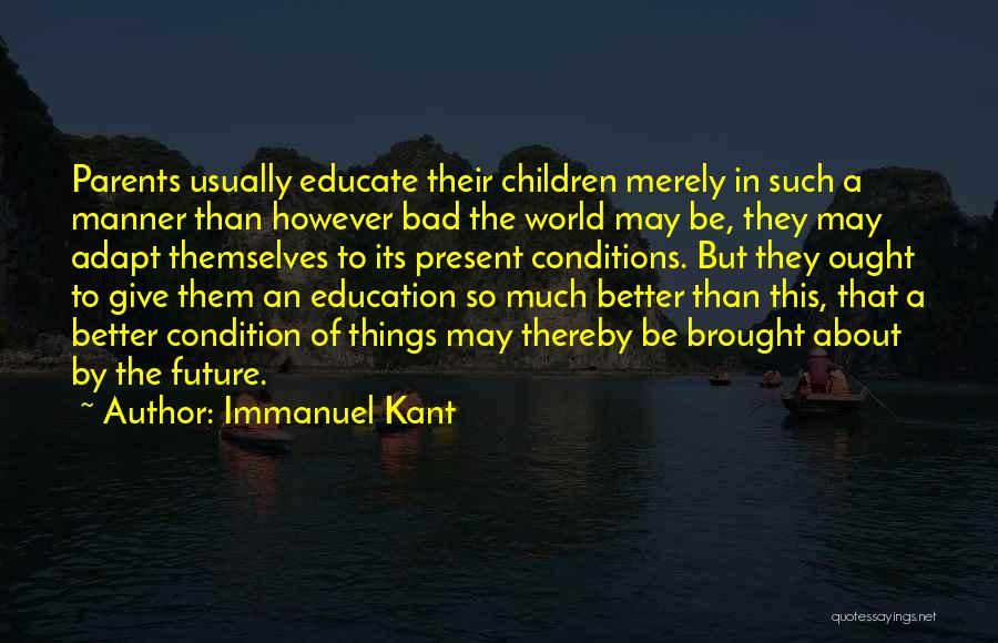 Bad Condition Quotes By Immanuel Kant