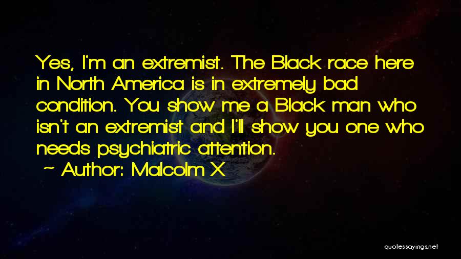 Bad Condition Quotes By Malcolm X