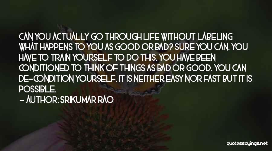 Bad Condition Quotes By Srikumar Rao