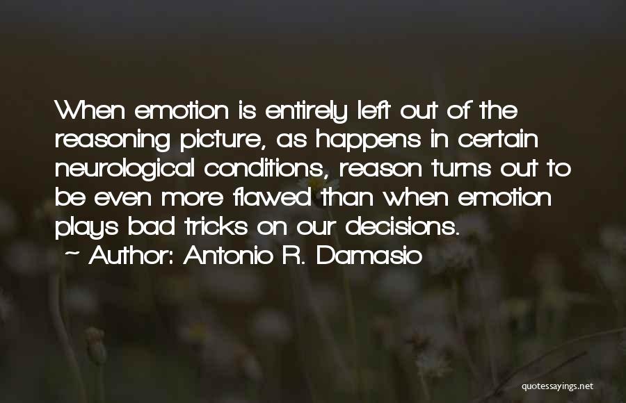 Bad Conditions Quotes By Antonio R. Damasio
