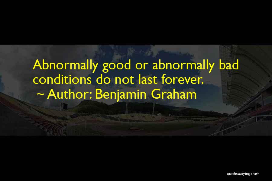 Bad Conditions Quotes By Benjamin Graham