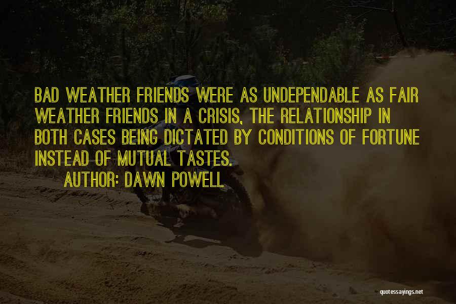 Bad Conditions Quotes By Dawn Powell