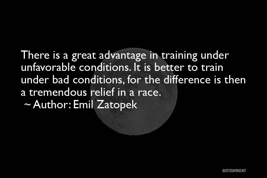 Bad Conditions Quotes By Emil Zatopek