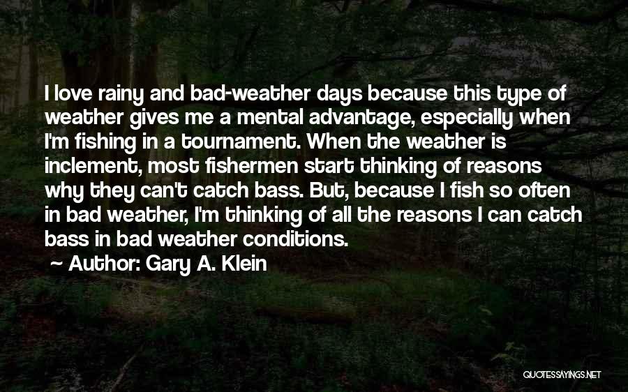Bad Conditions Quotes By Gary A. Klein