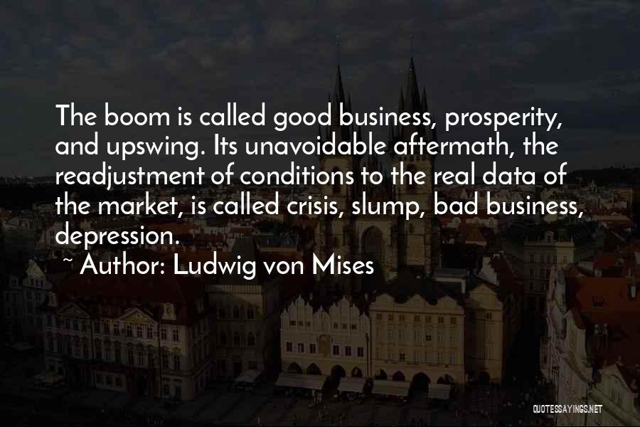 Bad Conditions Quotes By Ludwig Von Mises