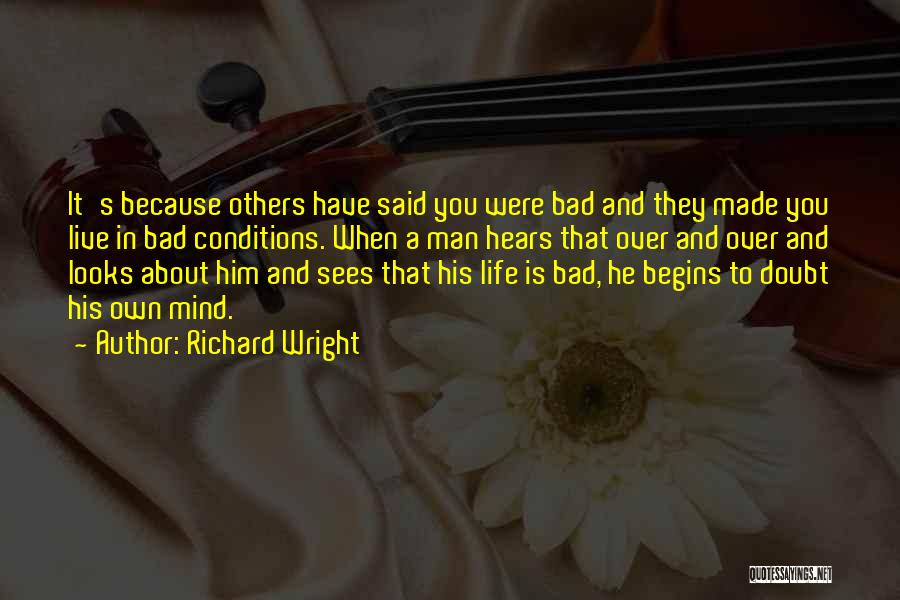 Bad Conditions Quotes By Richard Wright