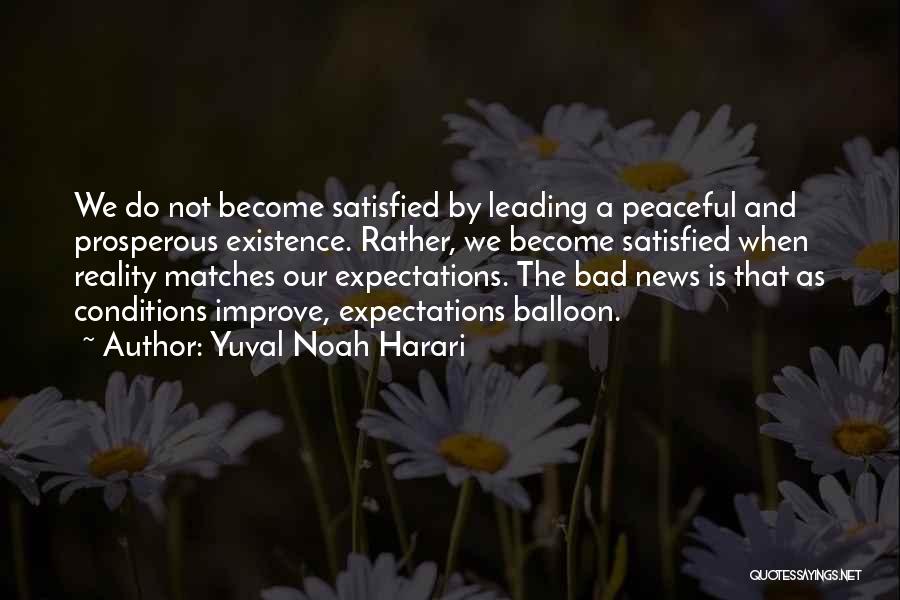 Bad Conditions Quotes By Yuval Noah Harari