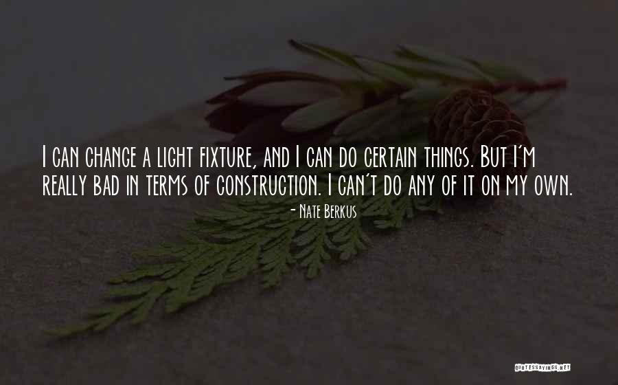 Bad Construction Quotes By Nate Berkus Bad Construction Quotes By Nate Berkus