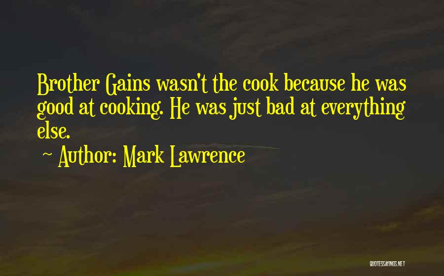 Bad Cook Quotes By Mark Lawrence