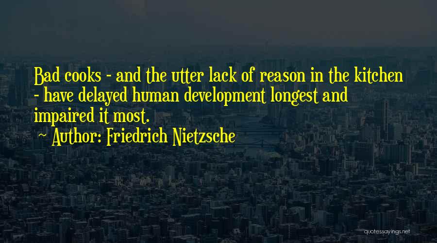 Bad Cooks Quotes By Friedrich Nietzsche