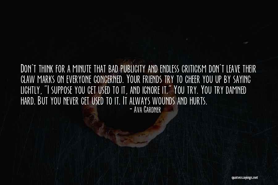 Bad Criticism Quotes By Ava Gardner Bad Criticism Quotes By Ava Gardner