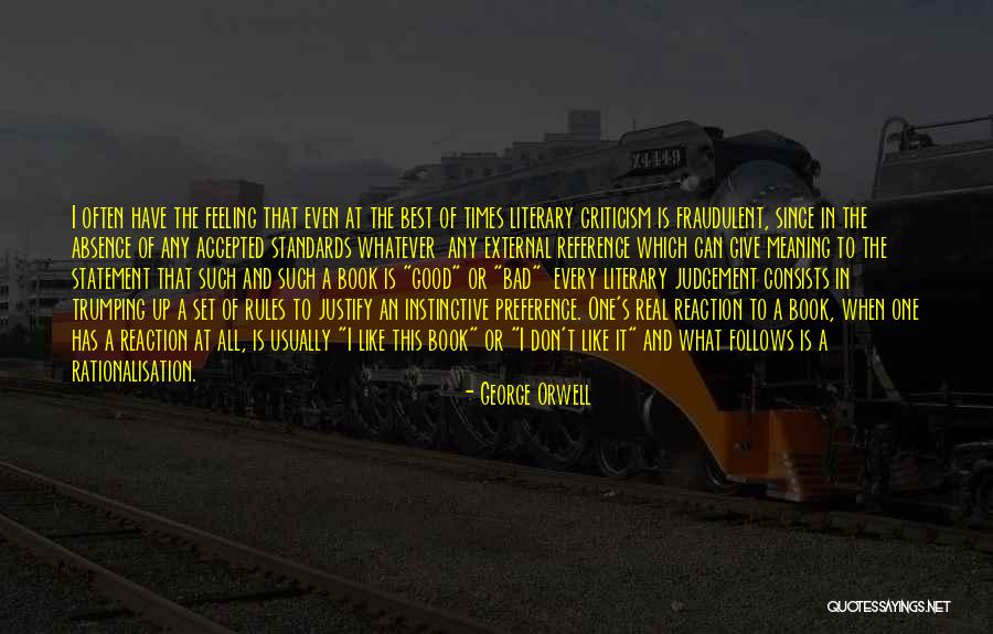 Bad Criticism Quotes By George Orwell Bad Criticism Quotes By George Orwell