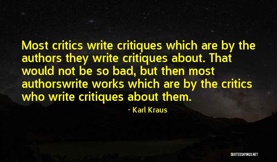 Bad Criticism Quotes By Karl Kraus Bad Criticism Quotes By Karl Kraus