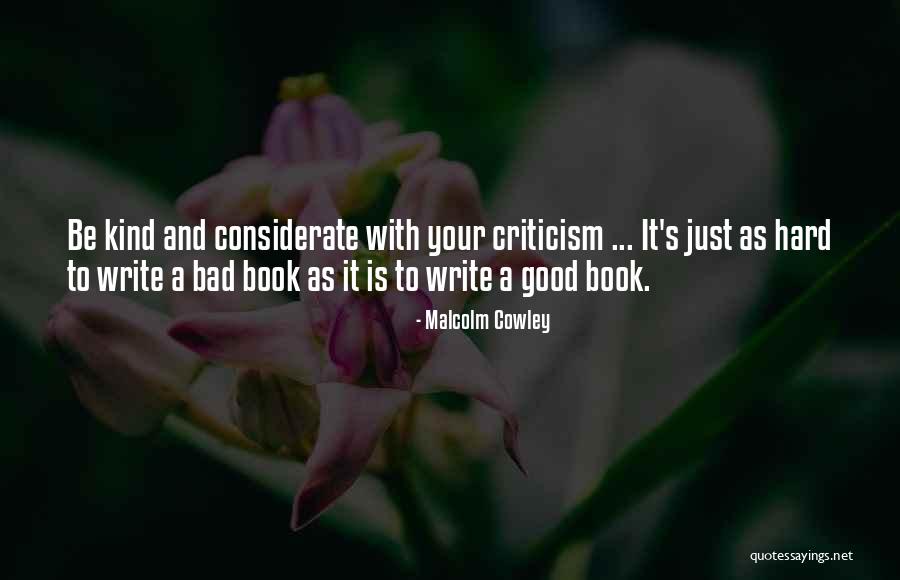 Bad Criticism Quotes By Malcolm Cowley Bad Criticism Quotes By Malcolm Cowley