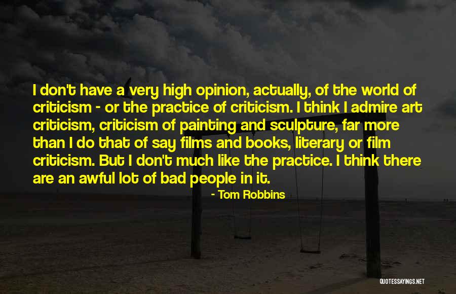 Bad Criticism Quotes By Tom Robbins Bad Criticism Quotes By Tom Robbins