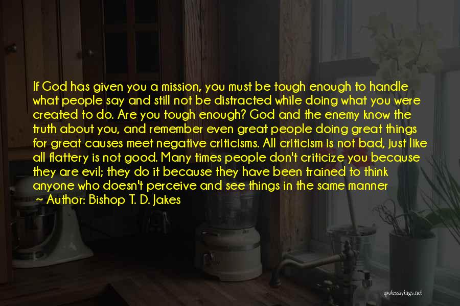 Bad Critics Quotes By Bishop T. D. Jakes