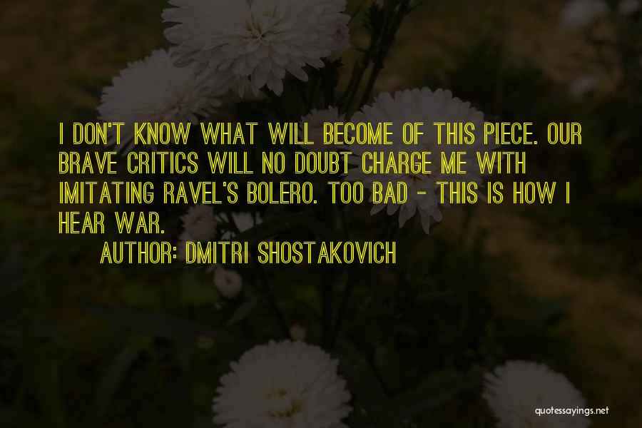 Bad Critics Quotes By Dmitri Shostakovich