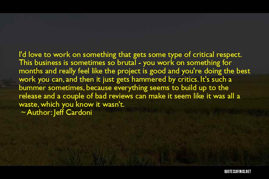 Bad Critics Quotes By Jeff Cardoni