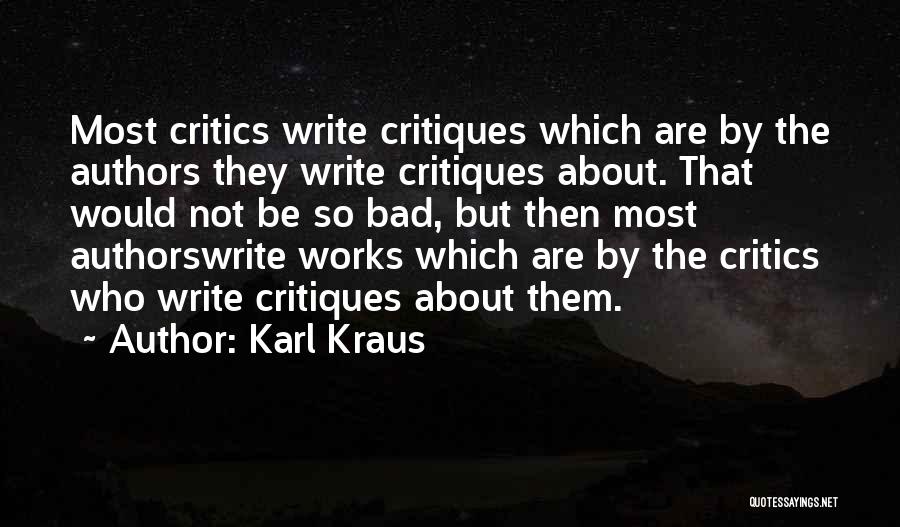 Bad Critics Quotes By Karl Kraus