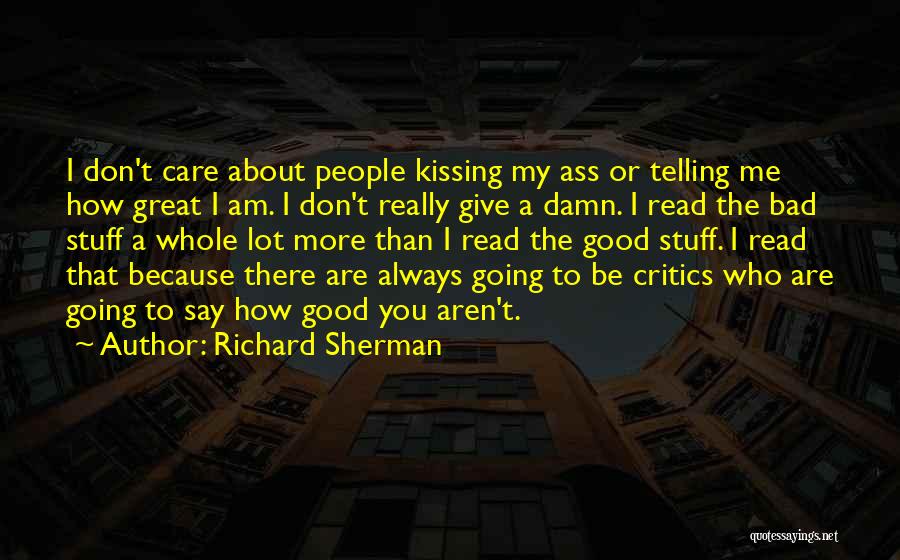 Bad Critics Quotes By Richard Sherman