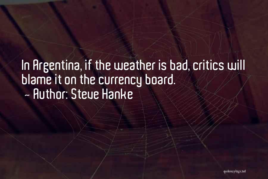 Bad Critics Quotes By Steve Hanke