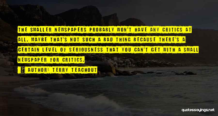 Bad Critics Quotes By Terry Teachout