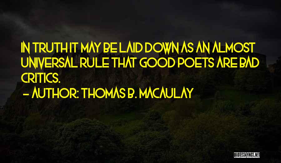 Bad Critics Quotes By Thomas B. Macaulay