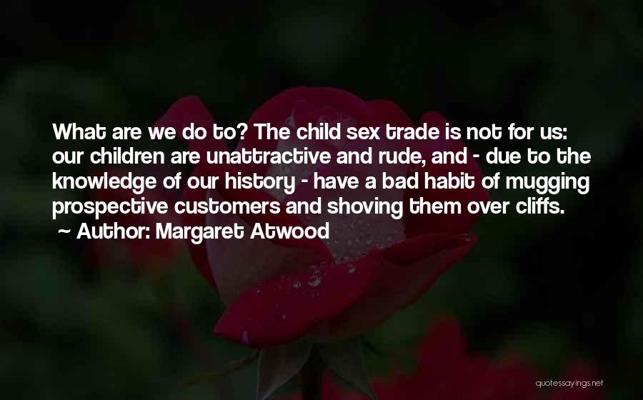 Bad Customers Quotes By Margaret Atwood