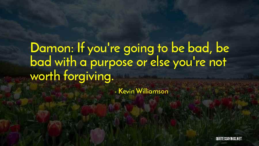 Bad Damon Quotes By Kevin Williamson Bad Damon Quotes By Kevin Williamson