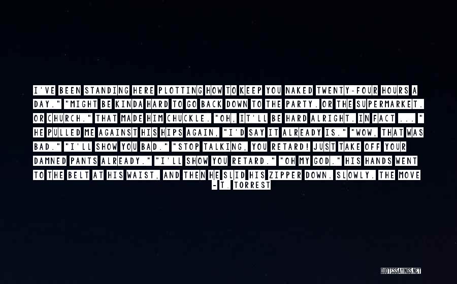 Bad Dance Quotes By T. Torrest Bad Dance Quotes By T. Torrest