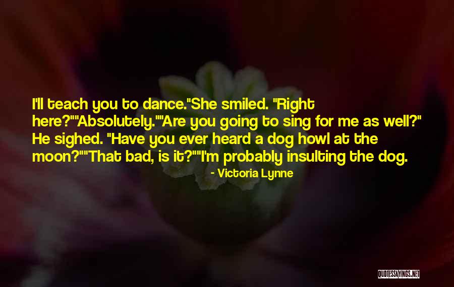 Bad Dance Quotes By Victoria Lynne Bad Dance Quotes By Victoria Lynne