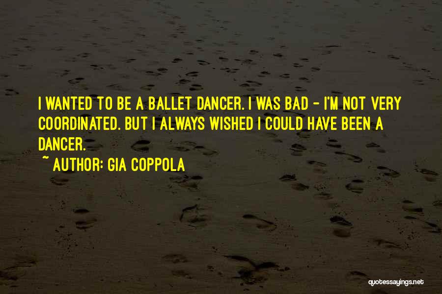 Bad Dancer Quotes By Gia Coppola