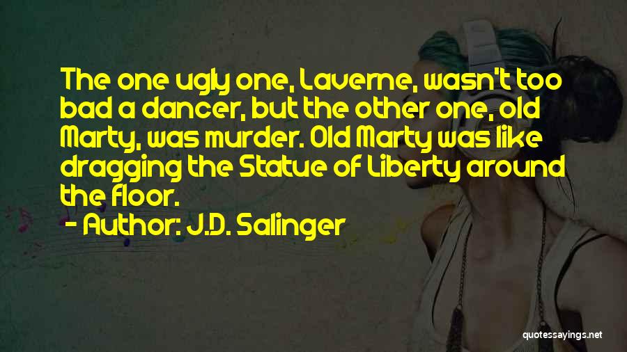 Bad Dancer Quotes By J.D. Salinger