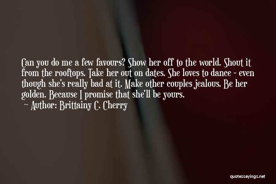 Bad Dates Quotes By Brittainy C. Cherry