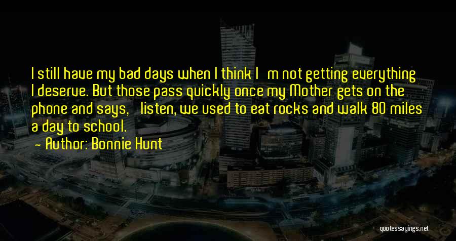 Bad Day At School Quotes By Bonnie Hunt