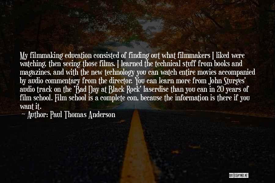 Bad Day At School Quotes By Paul Thomas Anderson