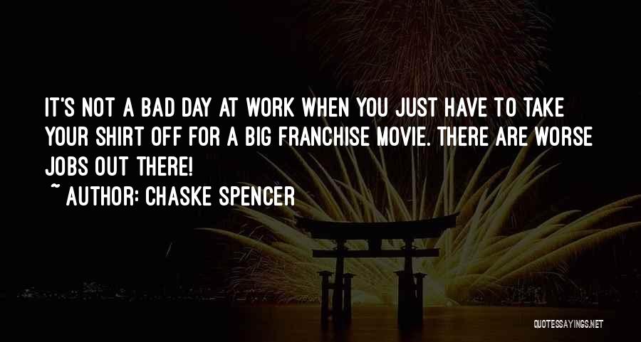 Bad Day At Work Quotes By Chaske Spencer
