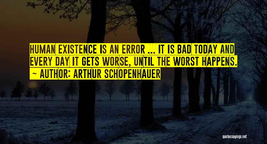 Bad Day Gone Worse Quotes By Arthur Schopenhauer