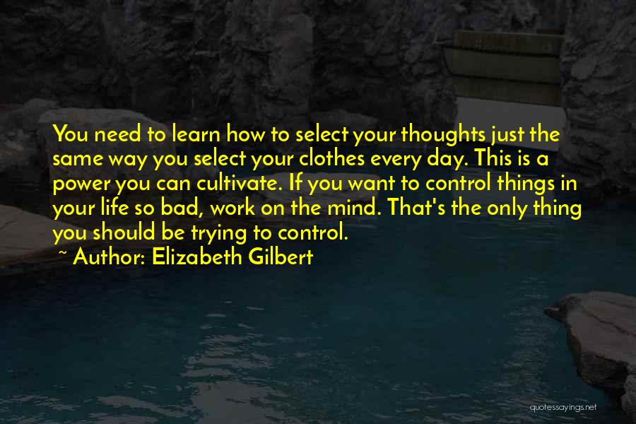 Bad Day Life Quotes By Elizabeth Gilbert