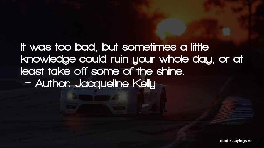 Bad Day Life Quotes By Jacqueline Kelly